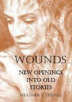 Wounds: New Openings Into Old Stories