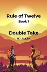 Rule of Twelve - Book 1 - Double Take