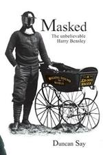 Masked: The unbelievable Harry Bensley