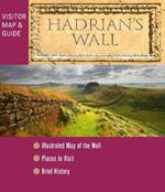 Hadrian's Wall - Visitor Map and Guide: An illustrated fold-out map and short history