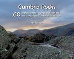 Cumbria Rocks: 60 extraordinary rocky places that tell the story of the Cumbrian landscape