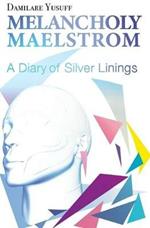 Melancholy Maelstrom: A Diary of Silver Linings