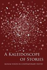 A Kaleidoscope of Stories: Muslim Voices in Contemporary Poetry