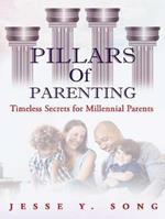 Pillars of Parenting: Timeless Secrets For Millennials