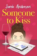 Someone to Kiss: A Hilarious and Heartening Romantic Comedy
