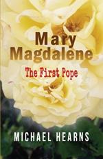 Mary Magdalene - The First Pope