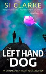 The Left Hand of Dog: An extremely silly tale of alien abduction