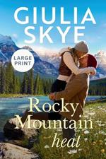 Rocky Mountain Heat (Large Print): A friends-to-lovers, vacation romance!