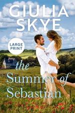 The Summer of Sebastian (Large Print): A fake dating, opposites attract romance!