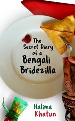 The Secret Diary of a Bengali Bridezilla: Hilarious women's fiction with a WOC twist