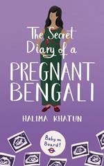 The Secret Diary of a Pregnant Bengali