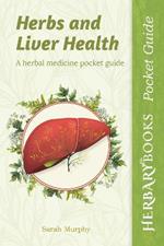 Herbs and Liver Health: A Herbal Medicine Pocket Guide