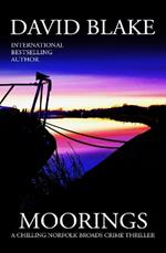 Moorings: A chilling Norfolk Broads crime thriller