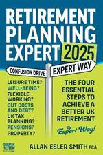 Retirement Planning Expert: The Four Essential Steps To Achieve A Better UK Retirement