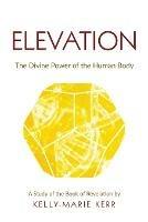 Elevation: The Divine Power of The Human Body