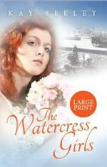 The Watercress Girls: Large Print Edition