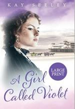 A Girl Called Violet: Large Print Edition