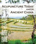 Acupuncture Today and in Ancient China