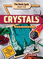 Crystals: Hit the Road and Discover a World That Rocks!