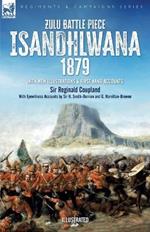 Zulu Battle Piece Isandhlwana,1879: With New Illustrations and First Hand Accounts