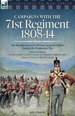 Campaigns with the 71st Regiment: 1808-14 The Recollections of a Private Scottish Soldier During the Peninsular War