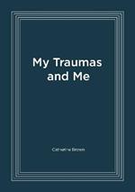 My Traumas and Me