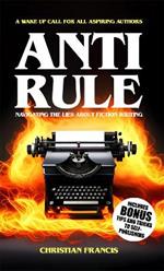 Anti Rule: Navigating The Lies About Fiction Writing