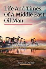 Life and Times of a Middle East Oil Man