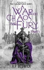 A War Of Chaos And Fury - Part 1