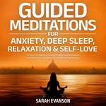 Guided Meditations For Anxiety, Deep Sleep, Relaxation & Self-Love