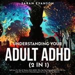 Understanding Your Adult ADHD (2 in 1)