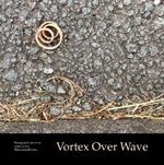Vortex Over Wave: Photography meets art meets poetry