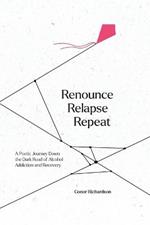 Renounce Relapse Repeat