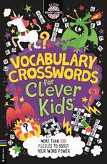 Vocabulary Crosswords for Clever Kids®: More than 100 puzzles to boost your word power