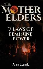 The Mother Elders: 7 Laws of Feminine Power