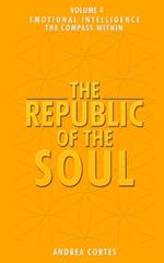 The Republic of the Soul: Volume 4 - Emotional Intelligence The Compass Within