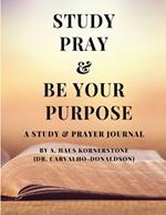 Study Pray & Be Your Purpose