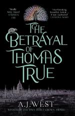 The Betrayal of Thomas True: This year's most devastating, unforgettable historical thriller