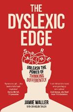 The Dyslexic Edge: Unleash the Power of Thinking Differently