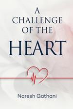 A challenge of the heart: Coronary Heart Disease - Two Angioplasties & Five Stents - 20 Years later - A Personal Journey.
