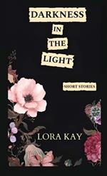 Darkness in the Light: short stories
