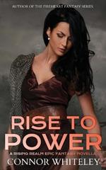 Rise To Power: A Rising Realm Epic Fantasy Novella
