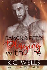 Damon & Pete: Playing with Fire