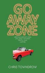Go Away Zone: A romantic small town comedy caper