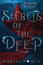 Secrets of the Deep: The Mermaid Chronicles Book 1