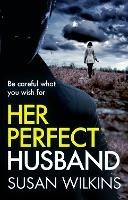 Her Perfect Husband: A gripping psychological thriller