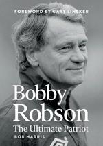 Bobby Robson: The Ultimate Patriot