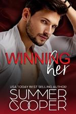 Winning Her: A Billionaire Second Chance Contemporary Romance