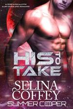 His To Take: A Post-Apocalyptic Alien Overlord Romance