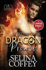 Destiny Of The Dragon Prince: A Shifter Hunter Paranormal Romance (Large Print)